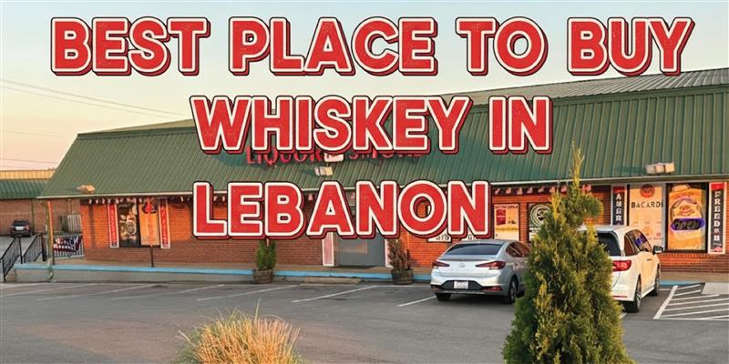 Liquor and Smoke House TN: Best Place to Buy Whiskey in Lebanon